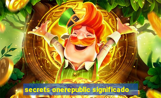 secrets onerepublic significado